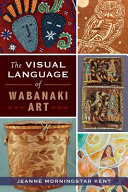 The visual language of Wabanaki art /