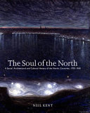 The soul of the North : a social, architectural and cultural history of the Nordic countries, 1700-1940 /