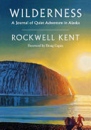 Wilderness : a journal of quiet adventure in Alaska /