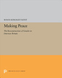 Making peace : the reconstruction of gender in interwar Britain /