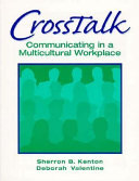 Crosstalk : communicating in a multicultural workplace /