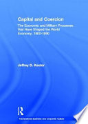 Capital and coercion : the economic and military processes that have shaped the world economy, 1800-1990 /