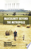 Masculinity Beyond the Metropolis /