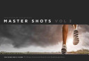 Master shots. 100 setups, scenes, and moves for your breakthrough movie /