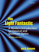 The light fantastic : a modern introduction to classical and quantum optics /