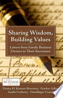 Sharing Wisdom, Building Values : Letters from Family Business Owners to Their Successors /