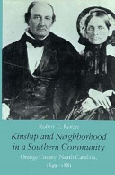 Kinship and neighborhood in a southern community : Orange County, North Carolina, 1849-1881 /