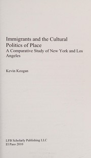 Immigrants and the cultural politics of place : a comparative study of New York and Los Angeles /