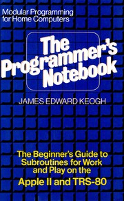 The programmer's notebook : modular programming for home computers : the beginner's guide to over 100 essential subroutines /