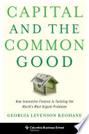 Capital and the common good : how innovative finance is tackling the world's most urgent problems /