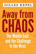 Away from chaos : the Middle East and the challenge to the West /