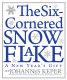 The six-cornered snowflake : a new year's gift /