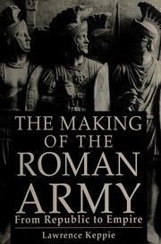 The making of the Roman army : from republic to empire /