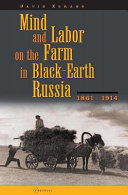 Mind and labor on the farm in black-earth Russia, 1861-1914 /