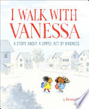 I walk with Vanessa /