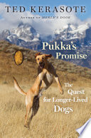 Pukka's promise : the quest for longer-lived dogs /
