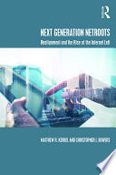 Next generation netroots : realignment and the rise of the Internet left /