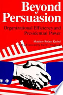 Beyond persuasion : organizational efficiency and presidential power /