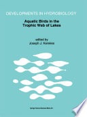 Aquatic Birds in the Trophic Web of Lakes : Proceedings of a symposium held in Sackville, New Brunswick, Canada, in August 1991 /