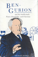 Ben-Gurion and the intellectuals : power, knowledge, and charisma /