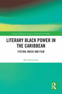 Literary Black power in the Caribbean : fiction, music and film /