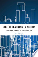 Digital learning in motion : from book culture to the digital age /