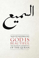 God is beautiful : the aesthetic experience of the Quran /