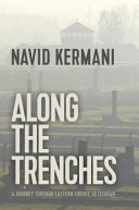 Along the trenches : a journey through eastern Europe to Isfahan /