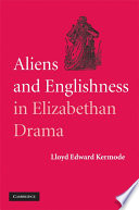 Aliens and Englishness in Elizabethan drama /