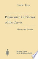 Preinvasive carcinoma of the cervix : theory and practice /