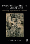 Modernism after the death of God : Christianity, fragmentation, and unification /