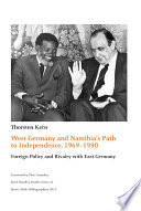 West Germany and Namibia's path to independence, 1969-1990 : foreign policy and rivalry with East Germany /