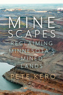 Minescapes : reclaiming Minnesota's mined lands /