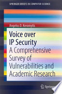 Voice over IP security : a comprehensive survey of vulnerabilities and academic research /