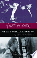 You'll be okay : my life with Jack Kerouac /