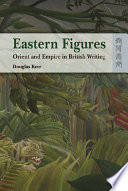 Eastern figures : Orient and empire in British writing /