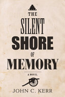 The silent shore of memory : a novel /