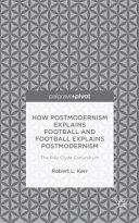 How postmodernism explains football and football explains postmodernism : the Billy Clyde conundrum /