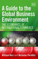 A guide to the global business environment : the economics of international commerce /