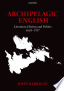 Archipelagic English : literature, history, and politics, 1603-1707 /