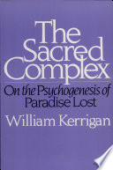 The sacred complex : on the psychogenesis of Paradise lost /