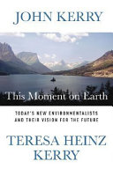 This moment on Earth : today's new environmentalists and their vision for the future /