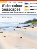 Watercolour seascapes : start to paint with 3 colours, 3 brushes and 9 easy projects /