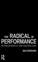The radical in performance : between Brecht and Baudrillard /