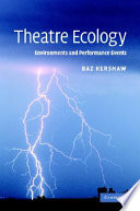 Theatre ecology : environments and performance events /