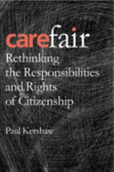 Carefair : rethinking the responsibilities and rights of citizenship /