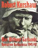 War without garlands : Operation Barbarossa, 1941-1942 /