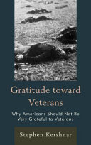 Gratitude toward veterans : why Americans should not be very grateful to veterans /