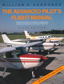 The advanced pilot's flight manual : including FAA written test questions (airplanes) plus answers and explanations and practical (flight) test /