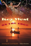 Key West on the edge : inventing the Conch Republic /